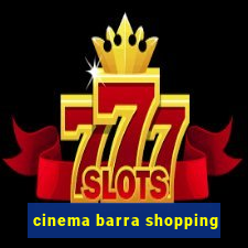 cinema barra shopping